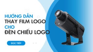 Hướng dẫn thay logo cho đèn chiếu logo